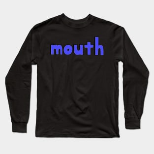 This is the word MOUTH Long Sleeve T-Shirt